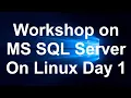 Workshop on MS SQL Server On Linux Day 1
