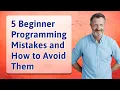 5 Beginner Programming Mistakes and How to Avoid Them