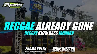 Download DJ Reggae Already Gone X Gani Gani Slow Bass - Badp Official MP3