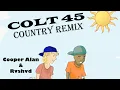 Colt 45 (Country Remix) FULL SONG OFFICIAL AUDIO- Cooper Alan \u0026 Rvshvd