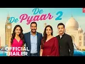 Download Lagu De De Pyarr De 2-Official Trailer | Ajay Devgn | Rakul preet | Tabu | Jimmy Shergil | T-series pre