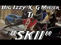 Big Izzy x G Mister x Tj - Skii prod By trs tk