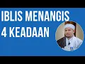 Iblis pernah Menangis pada empat keadaan
