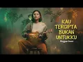 Lagu KAU TERCIPTA BUKAN UNTUKKU   REGGAE COVER