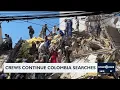 Crews continue Colombia searches