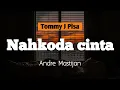 Download Lagu Nahkoda Cinta | Tommy J Pisa - Andre Mastijan | Lirik Video