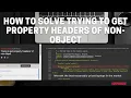 How to Solve Trying to get property headers of non-object