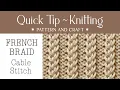French Braid Cable For Knitting - Quick Tip Knitting