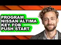 How To Program Nissan Altima Key Fob Push Start - Easy Guide