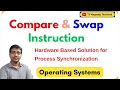 Compare and Swap Instruction in OS Hardware Based Solution for Process Synchronization