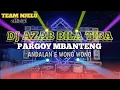 Download Lagu DJ MBEROT AZAB BILA TIBA × HUMTERANE JEDAG JEDUG PARGOY KARNAVAL TERBARU