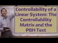 Controllability of a Linear System The Controllability Matrix and the PBH Test