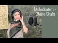 Download Lagu Chalte Chalte - Mohabbatein ( cover by Nabilah Amir / NA )