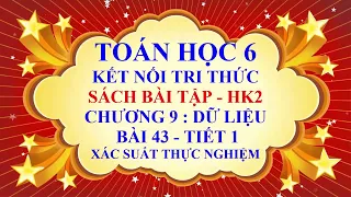 Toán học 6 - Sách bài tập - Kết nối - Chương 9 - Bài 43 - Xác suất thực nghiệm - Tiết 1