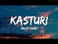 Download Lagu Kasturi Lyrics - Arijit Singh, Prasad S, Kunaal Vermaa | New Trending Hindi Song