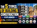 The 5 Types of Building Construction Explained in 7 Minutes Complete Guide
