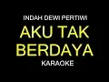 Download Lagu AKU TAK BERDAYA - Indah Dewi Pertiwi (Karaoke/Lirik)