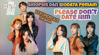 sinopsis dan biodata pemain drama please dont date him rekomendasiana