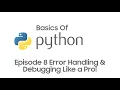 Python Basics For Beginners EP8 - Error Handling Debugging Like a Pro