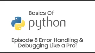 Python Basics For Beginners EP8 - Error Handling Debugging Like a Pro