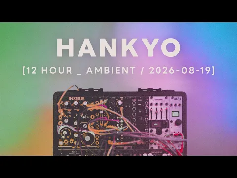 Hankyo / Ambient Session 136 : Modular Synth Ambient