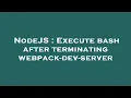 NodeJS Execute bash after terminating webpack-dev-server