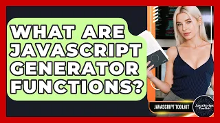 What Are JavaScript Generator Functions - JavaScript Toolkit