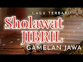 SHOLAWAT JIBRIL MERDU - Iringan Gamelan Jawa yang Lembut, Adem, Bikin Tenang