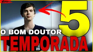 THE GOOD DOCTOR  5° TEMPORADA ( POSSÍVEL DATA DE ESTREIA) O Bom Doutor