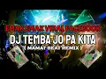 Lagu DJ VIRAL !! DJ TEMBA JO PA KITA ( MAMAT BEAT REMIX ) DJ FULLBASS 2022