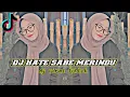 DJ OLD || HATE SABE MERINDU ||VIRAL TIKTOK!!
