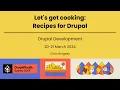Let s get cooking Recipes for Drupal Drupal Development Chris Burgess