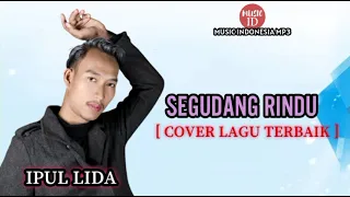 Download Ipul Lida - Segudang Rindu [ Cover Lagu Terbaik ] { Music Indonesia Mp3 } MP3