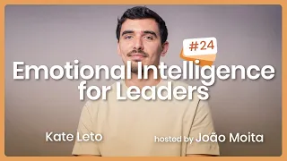 Emotional Intelligence for Leaders w/ Kate Leto