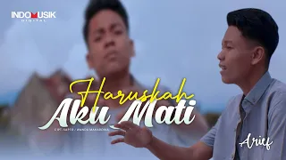 arief putra haruskah aku mati official music video