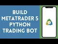 How to Build MetaTrader 5 Python Trading Bot 2024 MetaTrader Tutorial