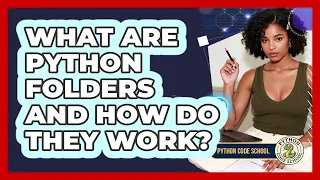 What Are Python Folders And How Do They Work - Python Code School