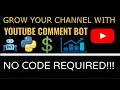 2021 How To Build A YouTube Comment Bot Grow Your YouTube Channel Easy Tutorial