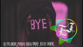 Download DJ PELAKOR PUNYA RASA OKKY JELLY DRINK (BASS BOSSTED) MP3