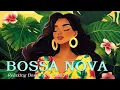 Download Lagu Tropical Bossa Nova Melodies - Best Latin Jazz Music for a Positive Day 🌿🎧