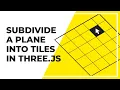 How To Subdivide A Plane Into Even Squares In Three js