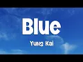 Yung Kai - Blue (Lyrics)
