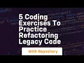 5 coding exercises to practice refactoring legacy code