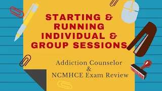 Starting and Running Individual and Group Sessions Addiction Counselor Exam Review Podcast