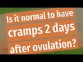 Is it normal to have cramps 2 days after ovulation