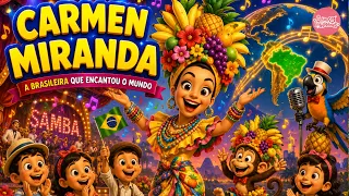 HISTÓRIA DO BRASIL PARA CRIANÇAS -  CARMEN MIRANDA #criançasinteligentes