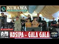 Download Lagu KOSIPA - GALA GALA || KURAWA MUSIC ENTERTAINMENT