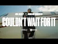 Blxst – Couldn’t Wait For It  (feat. Rick Ross) [Official Music Video]