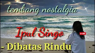 Download Dibatas Rindu - Ipul Singo MP3