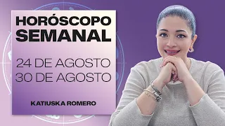 HORÓSCOPO SEMANAL | 24 DE AGOSTO AL 30 DE AGOSTO | KATIUSKA ROMERO